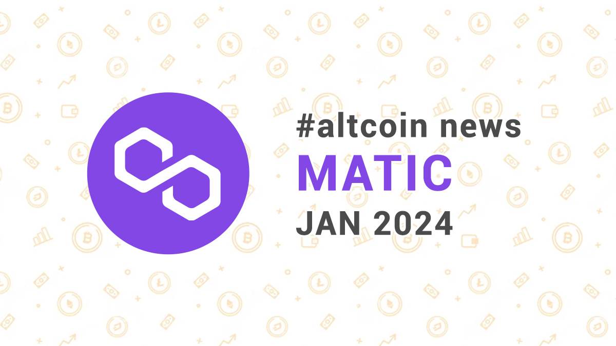 Новини altcoin MATIC (Polygon), січень 2024